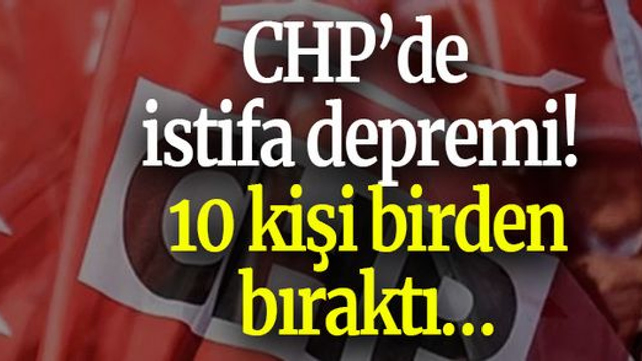 CHP’de istifa depremi! Yönetim düştü...